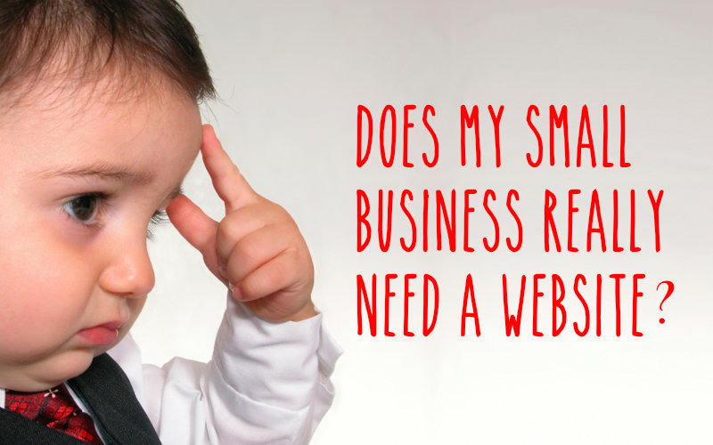 Does My Small Business REALLY Need a Website?